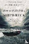 Martin, Jonathan - How to Survive a Shipwreck