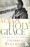 Buechner, Frederick - A Crazy, Holy Grace