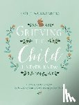 Wunnenberg, Kathe - Grieving the Child I Never Knew