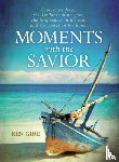 Gire, Ken - Moments with the Savior