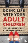 Burns, Ph.D - Doing Life with Your Adult Children