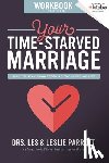 Parrott, Les and Leslie - Your Time-Starved Marriage Workbook for Men