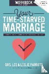 Parrott, Les and Leslie - Your Time-Starved Marriage Workbook for Women