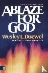 Duewel, Wesley L. - Ablaze for God