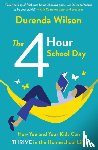 Wilson, Durenda - The Four-Hour School Day