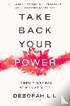 Liu, Deborah - Take Back Your Power