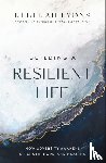 Lyons, Rebekah - Building a Resilient Life