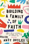 Dooley, Andy - Building a Family of Faith
