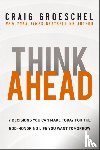 Groeschel, Craig - Think Ahead