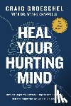 Groeschel, Craig - Heal Your Hurting Mind