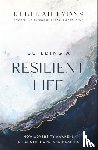 Lyons, Rebekah - Building a Resilient Life