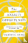 Chang, Curtis - The Anxiety Opportunity