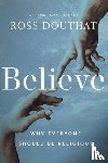 Douthat, Ross - Believe