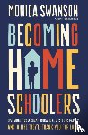 Swanson, Monica - Becoming Homeschoolers