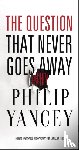 Philip Yancey, Yancey - The Question That Never Goes Away