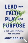 Dooley, Andy - Lead with Faith, Play with Purpose