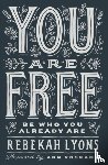 Lyons, Rebekah - You Are Free