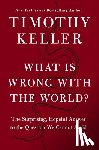 Timothy Keller, Keller - What Is Wrong with the World?
