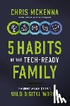 McKenna, Chris - 5 Habits of the Tech-Ready Family