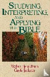 Henrichsen, Walter A., Jackson, Gayle - Studying, Interpreting, and Applying the Bible