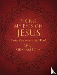 Lotz, Anne Graham - Fixing My Eyes on Jesus