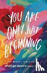 Nichols, Morgan Harper - You Are Only Just Beginning