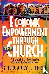 Reed, Gregory J. - Economic Empowerment Through the Church