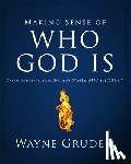 Wayne A. Grudem, Grudem - Making Sense of Who God Is