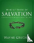 Wayne A. Grudem, Grudem - Making Sense of Salvation