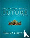 Wayne A. Grudem, Grudem - Making Sense of the Future