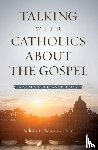 Castaldo, Christopher A. - Talking with Catholics about the Gospel