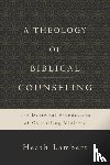 Lambert, Heath - A Theology of Biblical Counseling