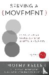 Keller, Timothy - Serving a Movement