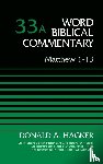 Hagner, Donald A. - Matthew 1-13, Volume 33A