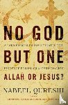 Qureshi, Nabeel - No God but One: Allah or Jesus?