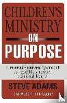 Adams, Steven J. - Children's Ministry on Purpose
