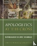 Chatraw, Joshua D., Allen, Mark D. - Apologetics at the Cross