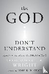 Wright, Christopher J. H. - The God I Don't Understand