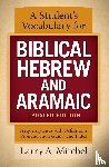 Mitchel, Larry A. - A Student's Vocabulary for Biblical Hebrew and Aramaic, Updated Edition