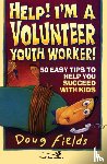 Fields, Doug - Help! I'm a Volunteer Youth Worker