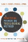 Kreider, Glenn R., Svigel, Michael J. - A Practical Primer on Theological Method