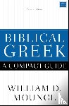 Mounce, William D. - Biblical Greek: A Compact Guide