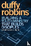 Robbins, Duffy - Building a Youth Ministry that Builds Disciples