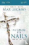 Lucado, Max - He Chose the Nails Bible Study Guide