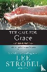 Strobel, Lee - The Case for Grace Student Edition