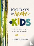 Downs, Annie F. - 100 Days to Brave for Kids