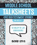 Lynn, David - Middle School TalkSheets, Epic Old Testament Stories