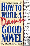 JAMES N. FREY - HOW TO WRITE A DAMN GOOD NOVEL