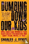 Sykes, Charles J. - Dumbing down Our Kids