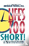 ABRAHAM J. TWERSKI - LIFES TOO SHORT